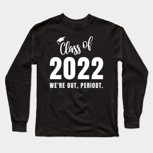 Class of 2022 Funny Graduation Gift Long Sleeve T-Shirt